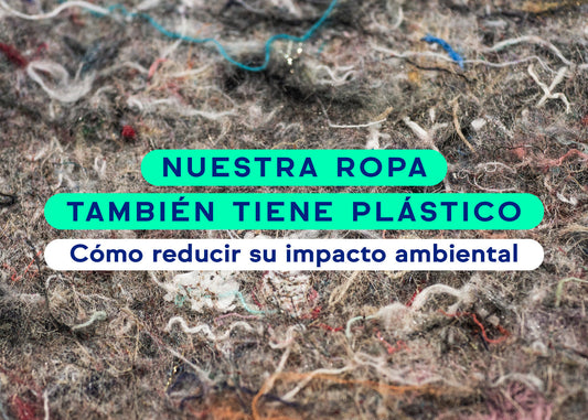 Nuestra ropa también tiene plástico: cómo reducir su impacto ambiental