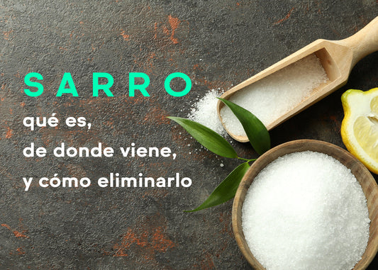Sarro: qué es, de dónde viene, y cómo eliminarlo