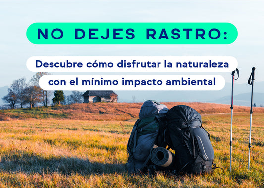No Dejes Rastro: Descubre cómo disfrutar la naturaleza con el mínimo impacto ambiental