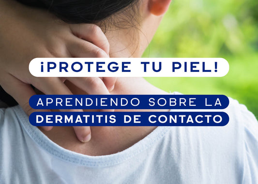 ¡Protege tu piel! Aprendiendo sobre la dermatitis de contacto