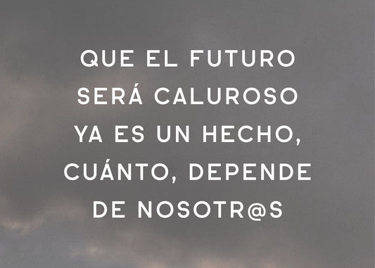 Que el futuro será caluroso ya es un hecho; cuánto, depende de nosotros