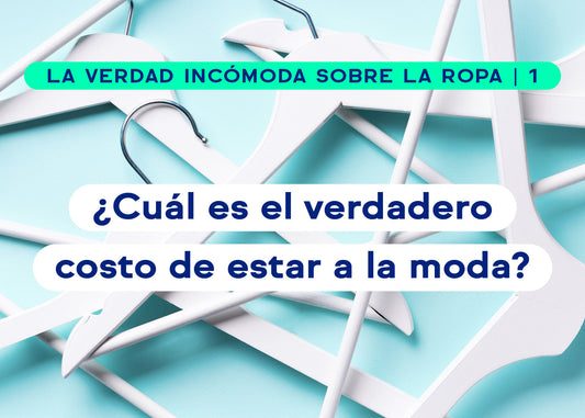 ¿Cuál es el verdadero costo de estar a la moda?